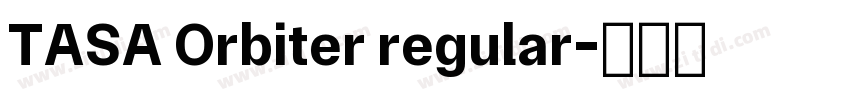 TASA Orbiter regular字体转换 TASA Orbiter regular字体转换